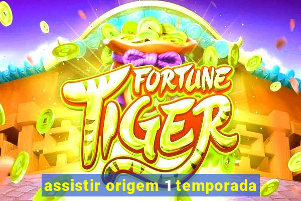 assistir origem 1 temporada